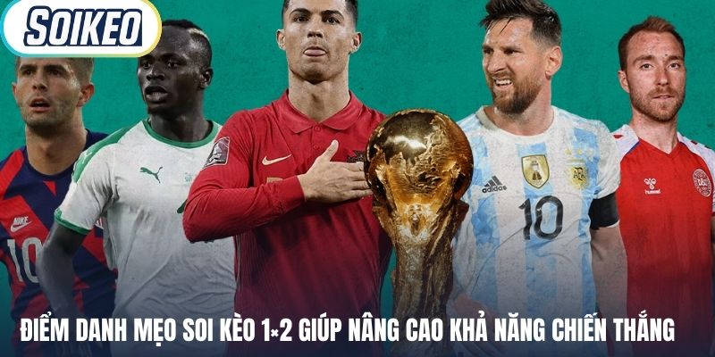 Điểm danh mẹo soi kèo 1×2 giúp nâng cao khả năng chiến thắng