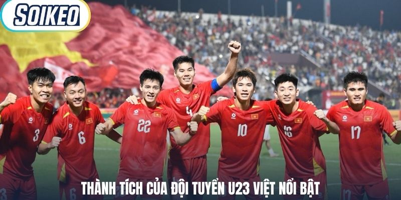 Thành tích của đội tuyển U23 Việt nổi bật