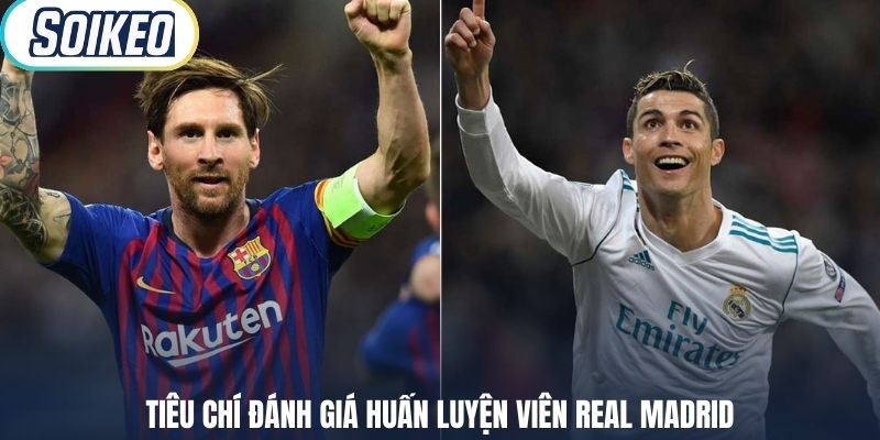Tiêu chí đánh giá huấn luyện viên Real Madrid